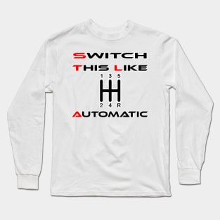 Swithc this like automatic Long Sleeve T-Shirt